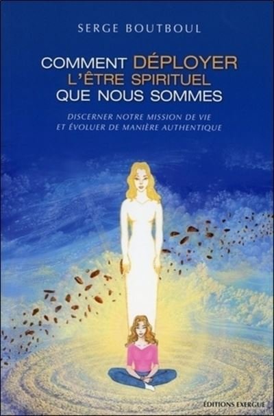 Comment développer l'être spirituel que nous sommes (Serge Bouboul)