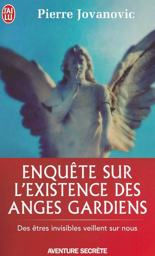 Enquête sur l'existence des Anges gardiens ( Pierre Jovanovic)