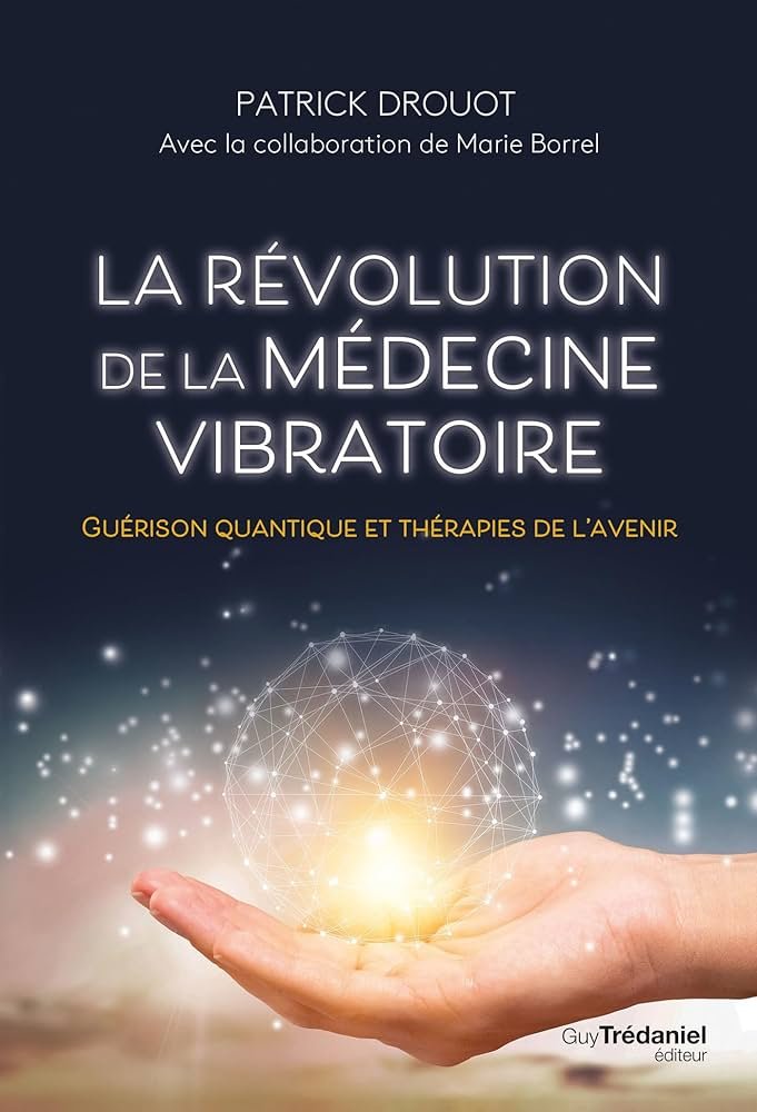 La révolution de la médecine vibratoire (Patrick Drouot)