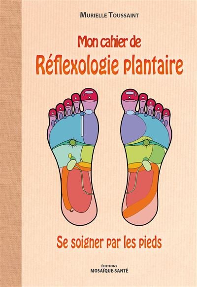 Mon cahier de réflexologie plantaire (Murielle Toussaint)