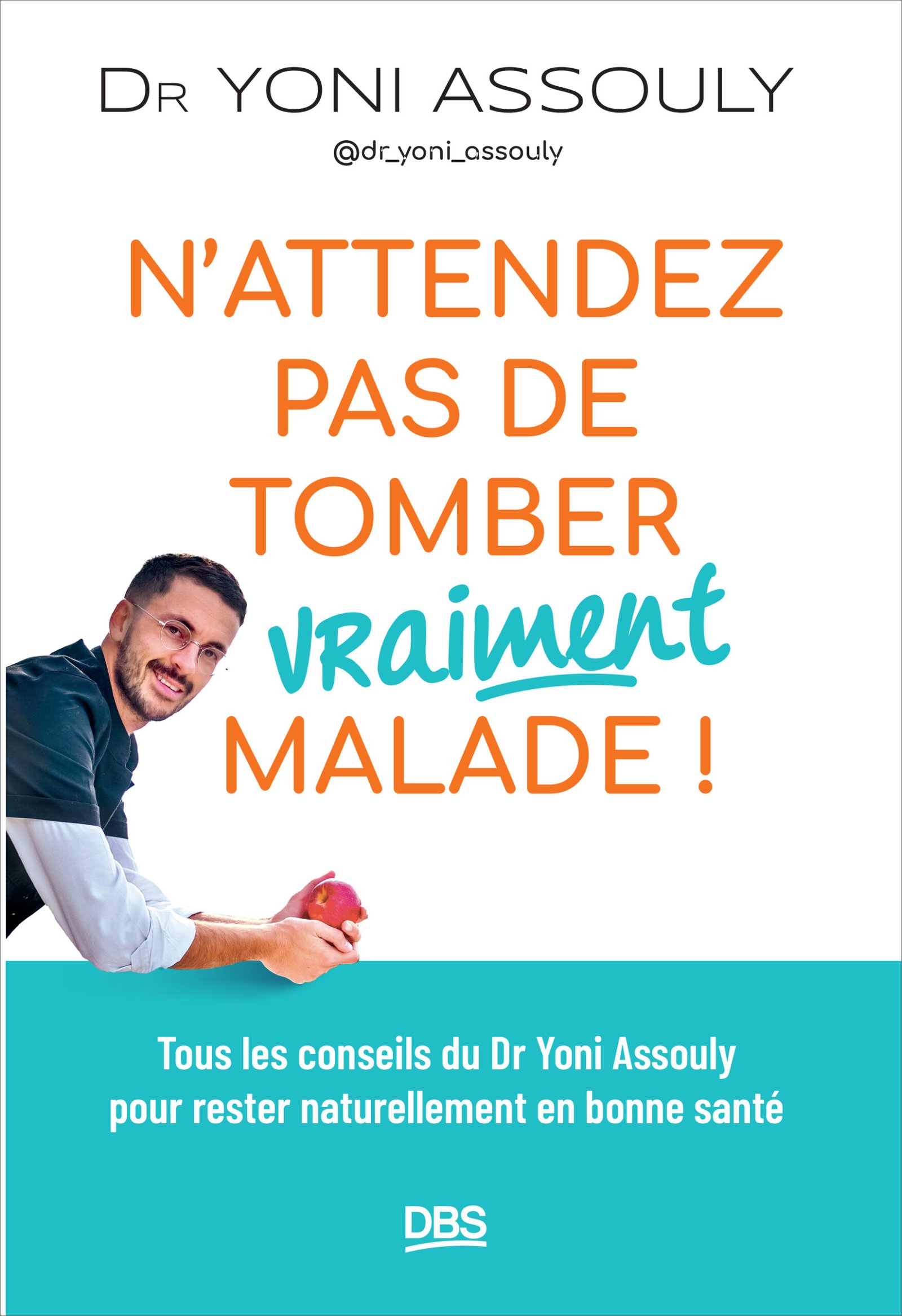 N'attendez pas de tomber vraiment malade Dr.Yoni Assouly