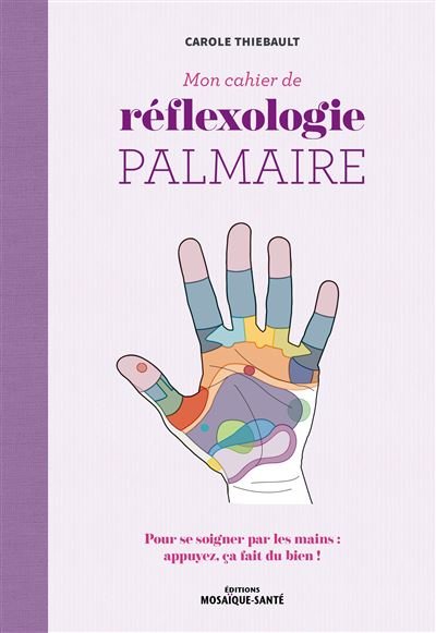 Mon cahier de réflexologie Carole Thiébault palmaire