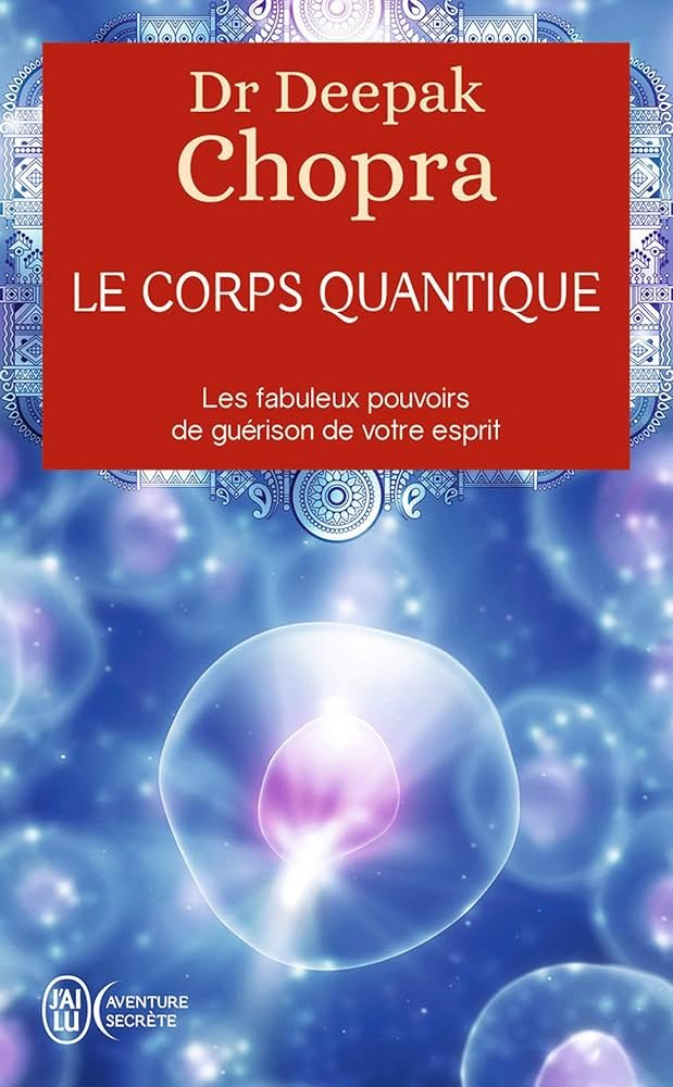 Le corps quantique du Dr Deepak Chopra